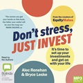 Don't Stress, Just Invest: It's Time to Set Up Your Investments and Get On with Your Life (MP3)
