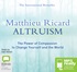 Altruism: The Power of Compassion to Change Yourself and the World (MP3)