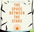 The Space Between the Stars (MP3)