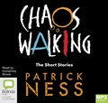 Chaos Walking: The Short Stories: The New World, The Wide, Wide Sea and Snowscape (MP3)