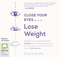 Close Your Eyes, Lose Weight: Reprogram Your Subconscious Mind in 12 Weeks to Eat Healthy, Feel Great, and Love Your Body with the Groundbreaking Power of Self-Hypnosis