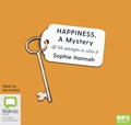 Happiness, a Mystery: And 66 Attempts to Solve It (MP3)