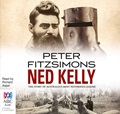 Ned Kelly: The Story of Australia's Most Notorious Legend