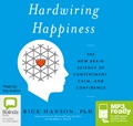 Hardwiring Happiness: The New Brain Science of Contentment, Calm, and Confidence (MP3)