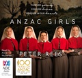 The Anzac Girls: The Extraordinary Story of our World War I Nurses