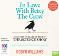 In Love with Betty the Crow: The First 40 Years of The Science Show (MP3)