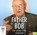 Father Bob: The Larrikin Priest (MP3)