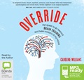 Override: My quest to go beyond brain training and take control of my mind (MP3)