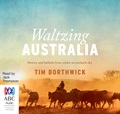 Waltzing Australia: Stories and ballads from under an outback sky