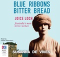 Blue Ribbons Bitter Bread: Joice Loch – Australia's most heroic woman