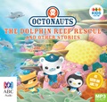 Octonauts: The Dolphin Reef Rescue and Other Stories (MP3)