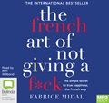 The French Art of Not Giving a F*ck: The simple secret to true happiness, the French way (MP3)