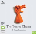 The Trauma Cleaner: One Woman’s Extraordinary Life in Death, Decay & Disaster (MP3)