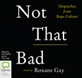 Not That Bad: Dispatches from Rape Culture