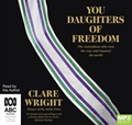 You Daughters of Freedom: The Australians Who Won the Vote and Inspired the World (MP3)