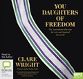 You Daughters of Freedom: The Australians Who Won the Vote and Inspired the World (MP3)
