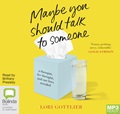 Maybe You Should Talk to Someone: A Therapist, Her Therapist, and Our Lives Revealed (MP3)