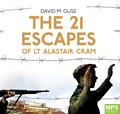 The 21 Escapes of Lt Alastair Cram: A compelling story of courage and endurance in the Second World War (MP3)