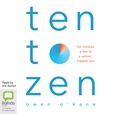 Ten to Zen: Ten Minutes a Day to a Calmer, Happier You