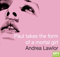 Paul Takes the Form of A Mortal Girl (MP3)