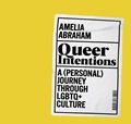 Queer Intentions: A (personal) journey through LGBTQ+ culture
