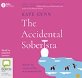 The Accidental Soberista: Discover the unexpected bliss of an alcohol-free life