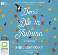 Don’t Die in Autumn: The Magic and Madness of a Life for the Birds