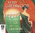 The Lady with the Gun Asks the Questions: The Ultimate Miss Phryne Fisher Collection