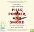 Pills, Powder and Smoke: Inside the bloody war on drugs (MP3)