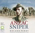 Anzac Sniper: The extraordinary story of Stan Savige, one of Australia's greatest soldiers