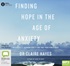 Finding Hope in the Age of Anxiety: Recognise it, Acknowledge it and Take Your Power Back (MP3)