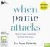 When Panic Attacks: How to take control of anxiety and panic (MP3)