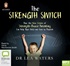 The Strength Switch: How the New Science of Strength-Based Parenting Helps Your Child and Teen to Flourish (MP3)