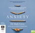 Anxiety: Expert Advice from a Neurotic Shrink Who's Lived with Anxiety All His Life (MP3)
