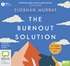 The Burnout Solution: 12 weeks to a calmer you (MP3)