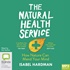 The Natural Health Service: How Nature Can Mend Your Mind (MP3)