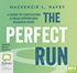 The Perfect Run: A Guide to Cultivating a Near-Effortless Running State (MP3)