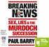 Breaking News: Sex, Lies and the Murdoch Succession (MP3)