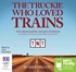 The Truckie Who Loved Trains: The Biography of Ken Thomas (MP3)