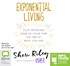 Exponential Living: Stop Spending 100% of Your Time on 10% of Who You are (MP3)