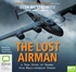 The Lost Airman: A True Story of Escape from Nazi-Occupied France (MP3)