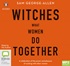 Witches: What Women Do Together (MP3)