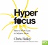 Hyperfocus: How to Work Less to Achieve More (MP3)