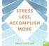 Stress Less, Accomplish More: Meditation for Busy Minds (MP3)