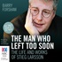 The Man Who Left Too Soon: The Life and Works of Stieg Larsson (MP3)