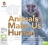 Animals Make Us Human (MP3)