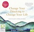 Change Your Thinking to Change Your Life: A Practical Guide to Finding Your Purpose (MP3)