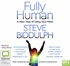 Fully Human: A New Way of Using Your Mind (MP3)