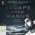 Escape from Manus: The untold true story
