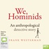 We, Hominids: An anthropological detective story (MP3)